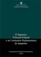 CPIs - O Supremo Tribunal Federal e as Comissões Parlamentares de Inquérito